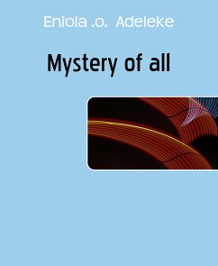 Mystery of all (eBook, ePUB) - .o. Adeleke, Eniola