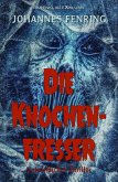 Die Knochenfresser - Ein unheimlicher Thriller (eBook, ePUB)