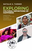 Exploring Cultural Definitions of Happiness: Embracing Diversity of Joy: Cultural Journeys to Fulfillment (Global Perspectives on Happiness: Navigating Cultures for a Positive Life, #3) (eBook, ePUB)
