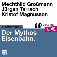 Der Mythos Eisenbahn (MP3-Download) - Großmann, Mechthild; Tarrach, Jürgen; Magnusson, Kristof