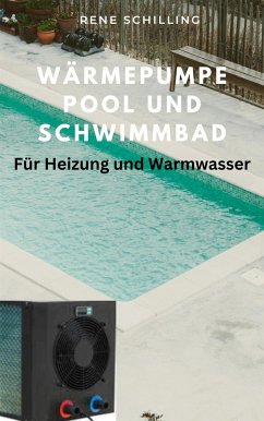 Wärmepumpe Pool und Schwimmbad (eBook, ePUB) - Schilling, Rene