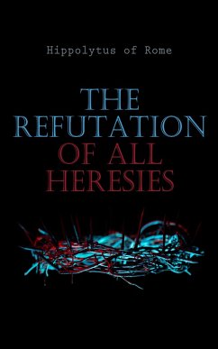 Cover The Refutation of All Heresies (eBook, ePUB)