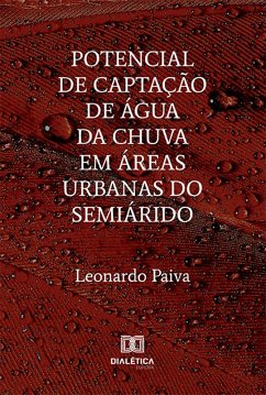 Potencial de captação de água da chuva em áreas urbanas do semiárido (eBook, ePUB) - Paiva, Leonardo