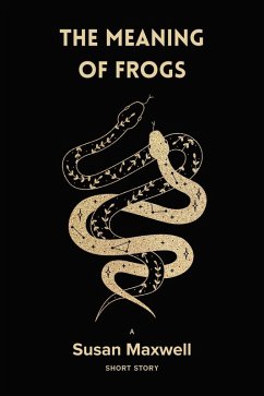 The Meaning of Frogs [Short Story] (eBook, ePUB) - Maxwell, Susan