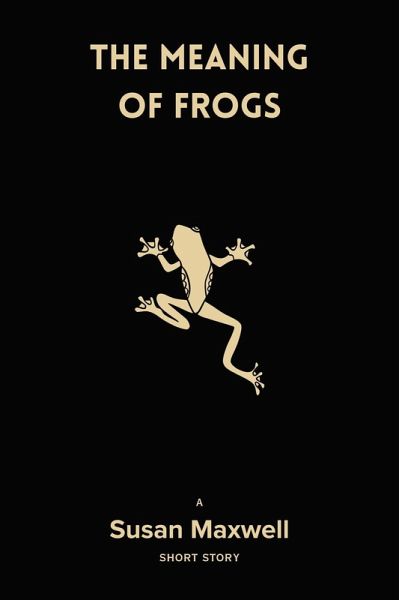 The Meaning of Frogs [Short Story] (eBook, ePUB)