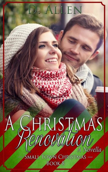 A Christmas Renovation (Small Town Christmas, #8) (eBook, ePUB) A Christmas Renovation (Small Town Christmas, #8) (eBook, ePUB)