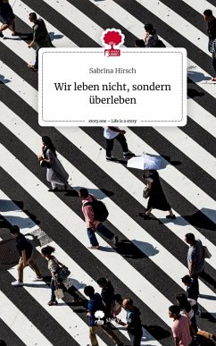 Cover Wir leben nicht, sondern überleben. Life is a Story - story.one