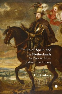Philip of Spain and the Netherlands - Cadoux, C.J.