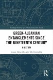 Greek-Albanian Entanglements since the Nineteenth Century (eBook, PDF)