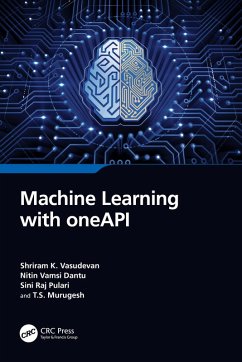 Machine Learning with oneAPI (eBook, PDF) - Vasudevan, Shriram K.; Dantu, Nitin Vamsi; Pulari, Sini Raj; Murugesh, T. S.