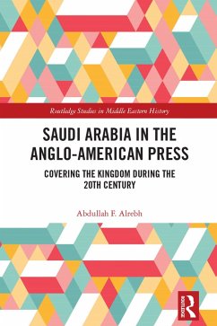 Saudi Arabia in the Anglo-American Press (eBook, ePUB) - Alrebh, Abdullah F.