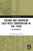 Poland and European East-West Cooperation in the 1970s (eBook, ePUB)