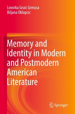 Memory and Identity in Modern and Postmodern American Literature - Grmusa, Lovorka Gruic;Oklopcic, Biljana