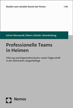 Professionelle Teams in Heimen - Schulz-Nieswandt, Frank;Mann, Kristina;Köstler, Ursula
