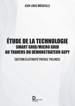 Etude de la technologie Smart Grid / Micro Grid au travers du Démonstrateur GEPY (eBook, ePUB) - Miègeville, Jean-Louis