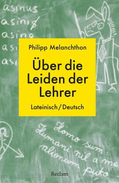 De miseriis paedagogorum / Über die Leiden der Lehrer - Melanchthon, Philipp