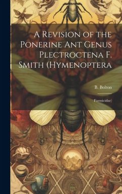 A Revision of the Ponerine ant Genus Plectroctena F. Smith (Hymenoptera: Formicidae) - Bolton, B.