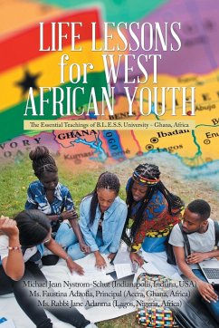 Life Lessons for West African Youth - Nystrom-Schut, Michael Jean; Adzofia, Ms. Faustina; Adanma, Ms. Rabbi Jane