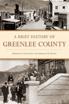 A Brief History of Greenlee County - Chilicky, Robert a; Hunt, Gerald