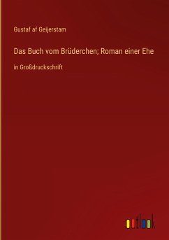 Das Buch vom Brüderchen; Roman einer Ehe - Geijerstam, Gustaf Af