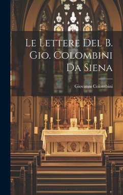 Le Lettere Del B. Gio. Colombini Da Siena - Colombini, Giovanni