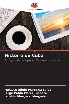 Histoire de Cuba - Martínez Leiva, Nolazco Eligio;Marcel Cepero, Jorge Pablo;Morgado Morgado, Isnaldo