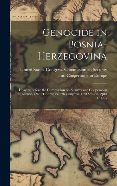 Genocide in Bosnia-Herzegovina: Hearing Before the Commission on Security and Cooperation in Europe, One Hundred Fourth Congress, First Session, April