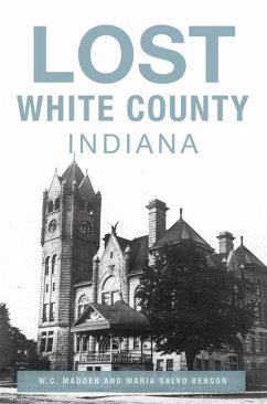 Lost White County, Indiana - Madden, W C; Benson (Salvo), Dorothy Maria