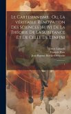 Le Cartésianisme: ou, La véritable rénovation des sciences: suivi de la théorie de la substance et de celle de l'infini: 1