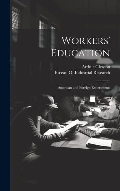 Workers' Education; American and Foreign Experiments - Gleason, Arthur