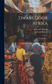 Dwars Door Afrika: Zijn Laatste Reis...