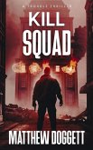 Kill Squad: A Trouble Thriller