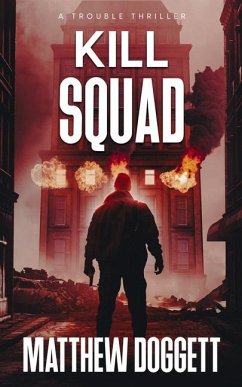 Kill Squad: A Trouble Thriller - Doggett, Matthew