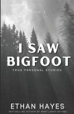 I Saw Bigfoot: Volume 2