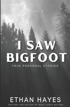 I Saw Bigfoot: Volume 2 - Hayes, Ethan