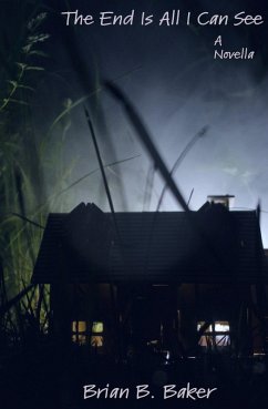 The End Is All I Can See - Baker, Brian B.