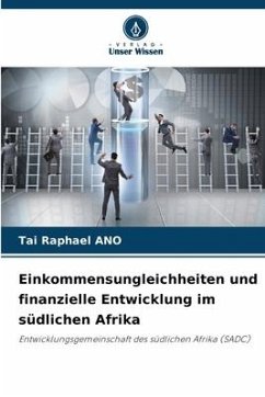 Einkommensungleichheiten und finanzielle Entwicklung im südlichen Afrika - ANO, Tai Raphael