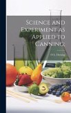Science and Experiment as Applied to Canning;