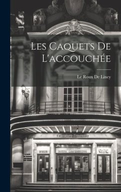 Les Caquets De L'accouchée - De Lincy, Le Roux