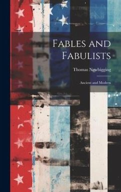 Fables and Fabulists: Ancient and Modern - Newbigging, Thomas