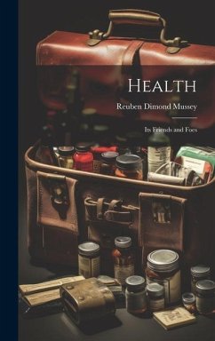 Health: Its Friends and Foes - Mussey, Reuben Dimond