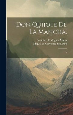 Don Quijote de la Mancha;: 1 - Cervantes Saavedra, Miguel de; Rodríguez Marín, Francisco