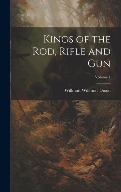 Kings of the rod, Rifle and gun; Volume 1 - Willmott-Dixon, Willmott