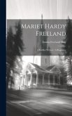 Mariet Hardy Freeland: A Faithful Witness: A Biography