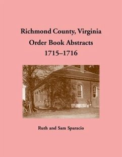 Richmond County, Virginia Order Book Abstracts 1715-1716 - Sparacio, Ruth; Sparacio, Sam