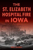 The St. Elizabeth Hospital Fire in Iowa