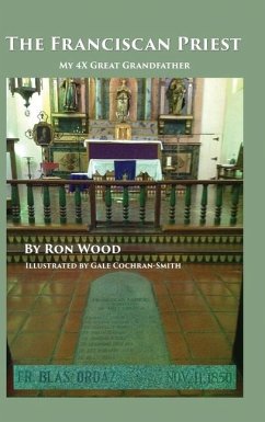The Franciscan Priest: My 4X Great Grandfather - Wood, Ron