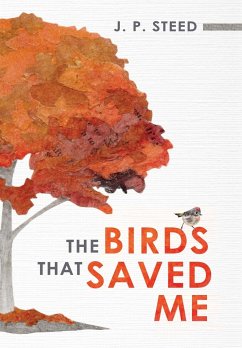 The Birds That Saved Me - Steed, J. P.