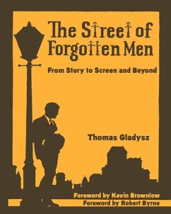 The Street of Forgotten Men: From Story to Screen and Beyond - Gladysz, Thomas