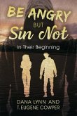 Be Angry But Sin Not: In Their Beginning